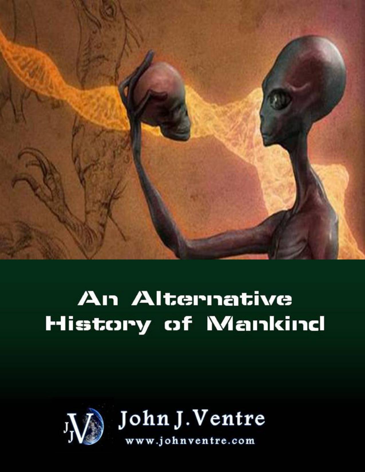 An Alternative History of Mankind by John J. Ventre