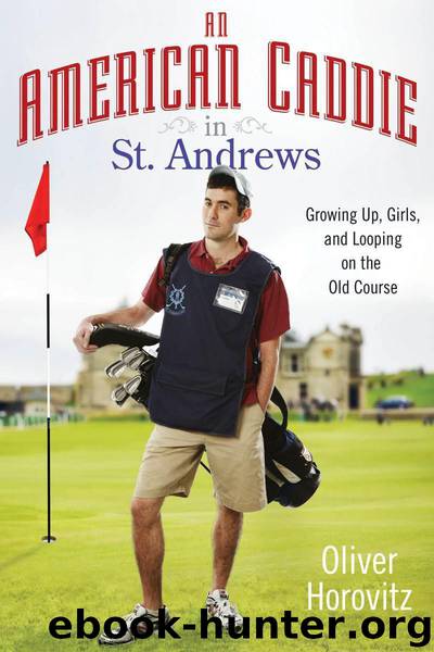 An American Caddie in St. Andrews: Growing Up, Girls, and Looping on the Old Course by Oliver Horovitz