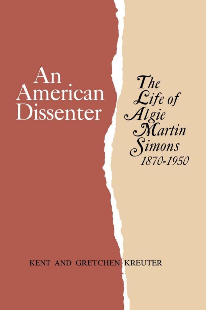 An American Dissenter: The Life of Algie Martin Simons 1870-1950 by Kent Kreuter; Gretchen Kreuter
