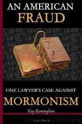 An American Fraud: One Lawyer's Case Against Mormonism by Kay Burningham