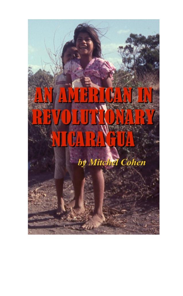 An American in Revolutionary Nicaragua: Entries from the Nicaraguan Notebooks, 1984 by Mitchel Cohen