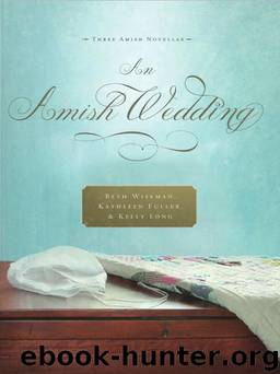 An Amish Wedding by Beth Wiseman & Kathleen Fuller & Kelly Long
