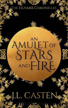 An Amulet of Stars and Fire (The Eilvara Chronicles Book 1) by J.L. Casten