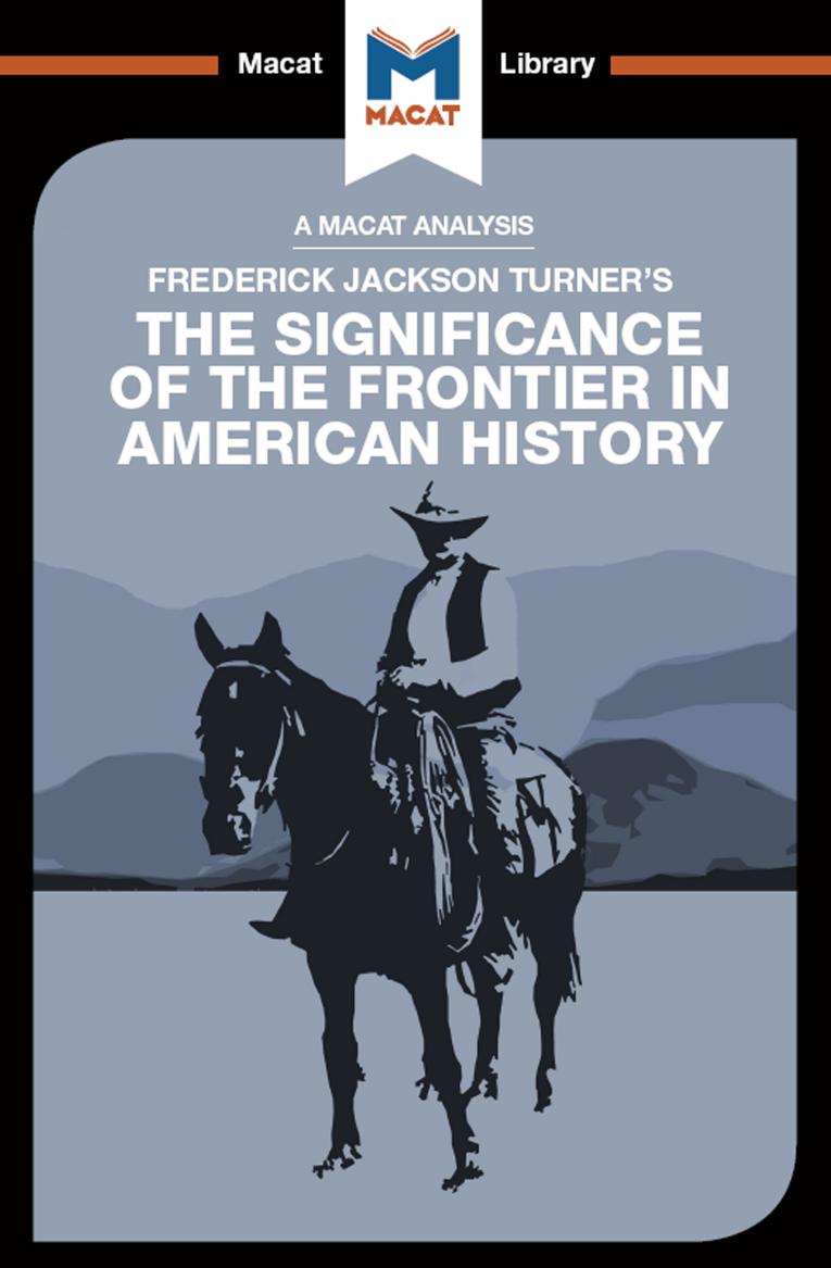 An Analysis of Frederick Jackson Turner's The Significance of the Frontier in American History by Joanna Dee Das Joseph Tendler