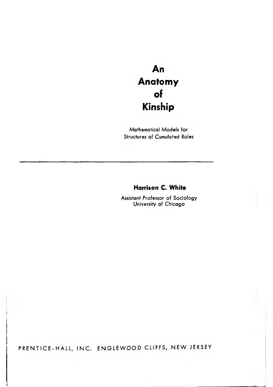 An Anatomy Of Kinship: Mathematical Models For Structures Of Cumulated Roles by Harrison Colyar White James Coleman James March
