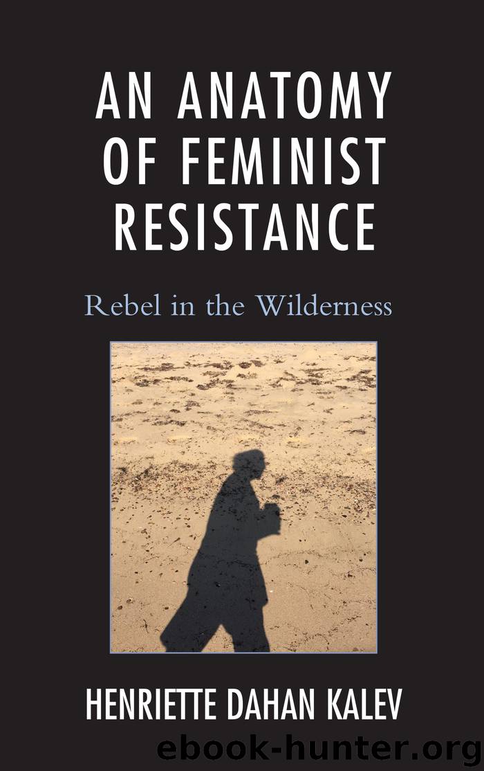 An Anatomy of Feminist Resistance by Henriette Dahan Kalev