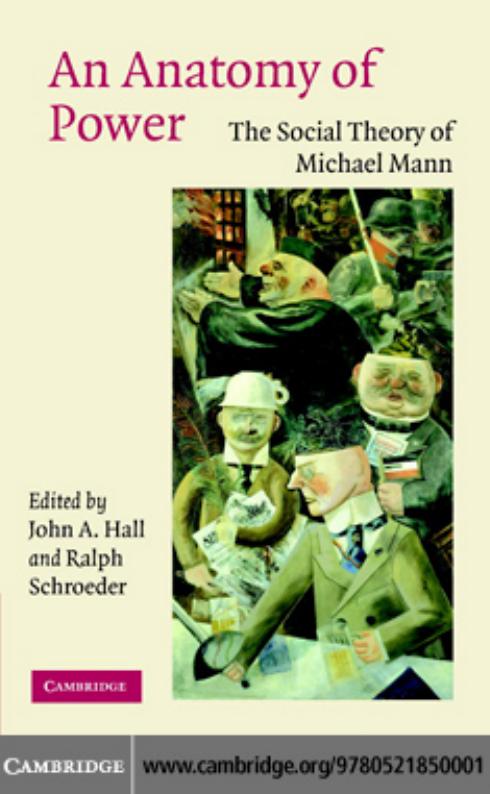 An Anatomy of Power: The Social Theory of Michael Mann by John A.Hall and Ralph Schroeder (edt)