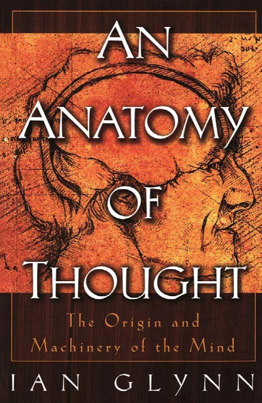 An Anatomy of Thought: The Origin and Machinery of the Mind by Ian Glynn