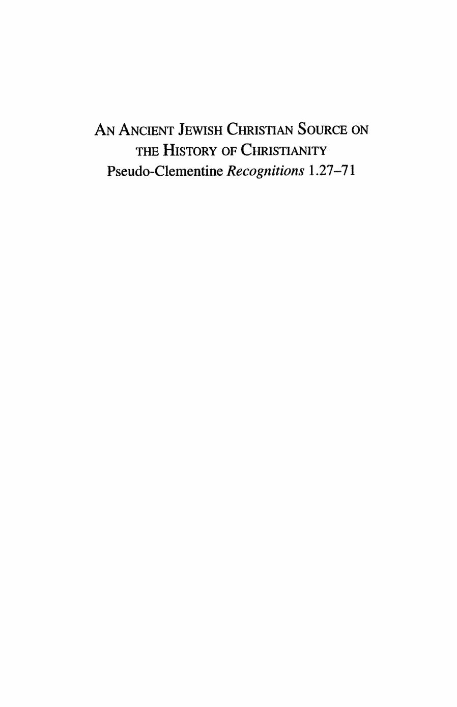 An Ancient Jewish Christian Source on the History of Christianity: Pseudo-Clementine Recognitions 1.27 71 by F. Stanley Jones
