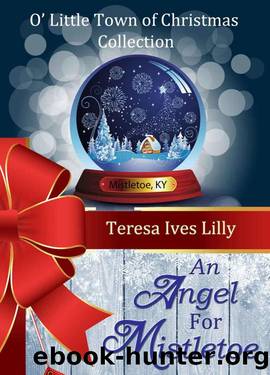 An Angel For Mistletoe (O Little Town of Christmas #2) by Teresa Ives Lilly