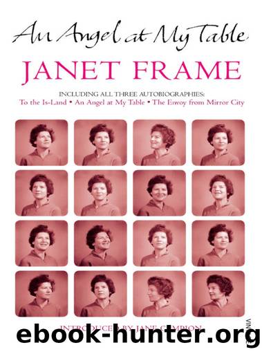 An Angel at My Table: The Complete Autobiography by Janet Frame