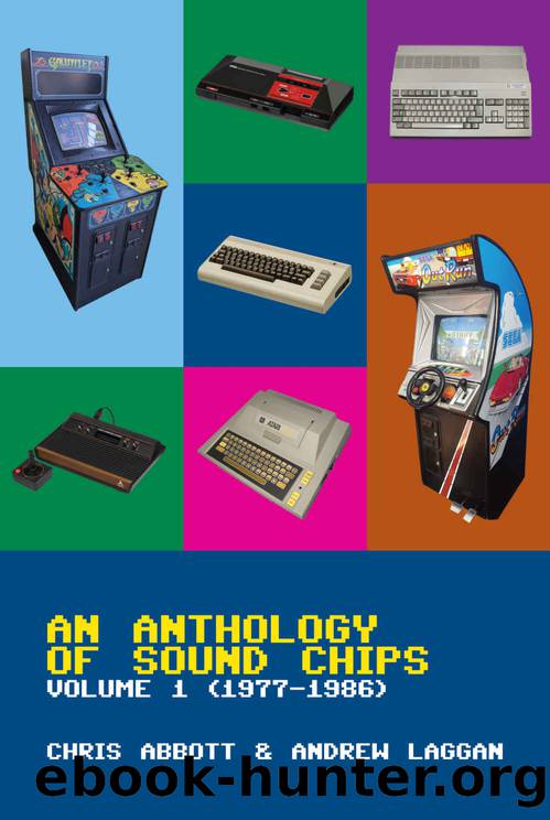 An Anthology of Sound Chips Vol. 1: Arcade, Console and Home Micro Sound Chips (1977-1986) by Chris Abbott & Andrew Laggan