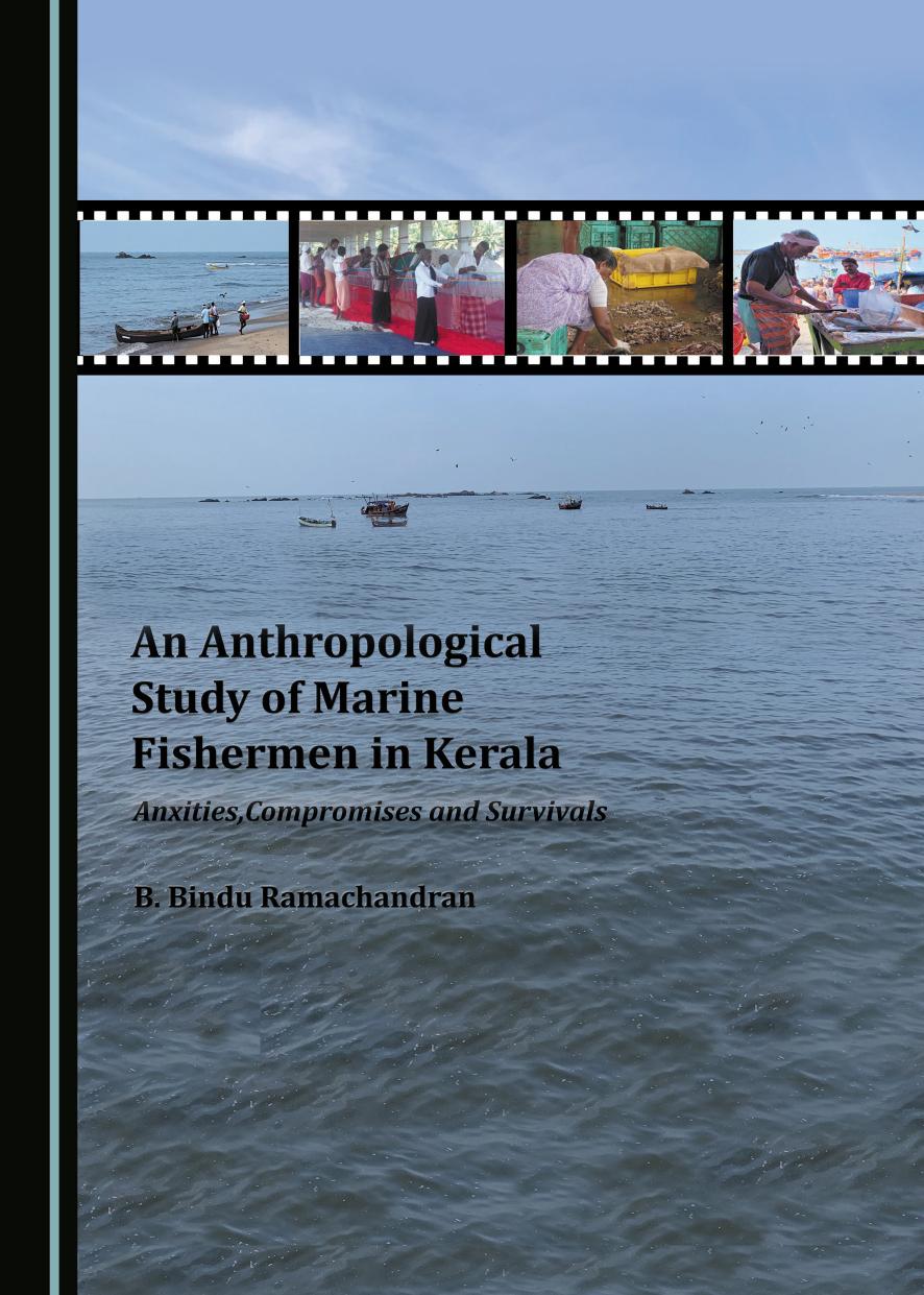 An Anthropological Study of Marine Fishermen in Kerala: Anxieties, Compromises and Survivals by B. Bindu Ramachandran