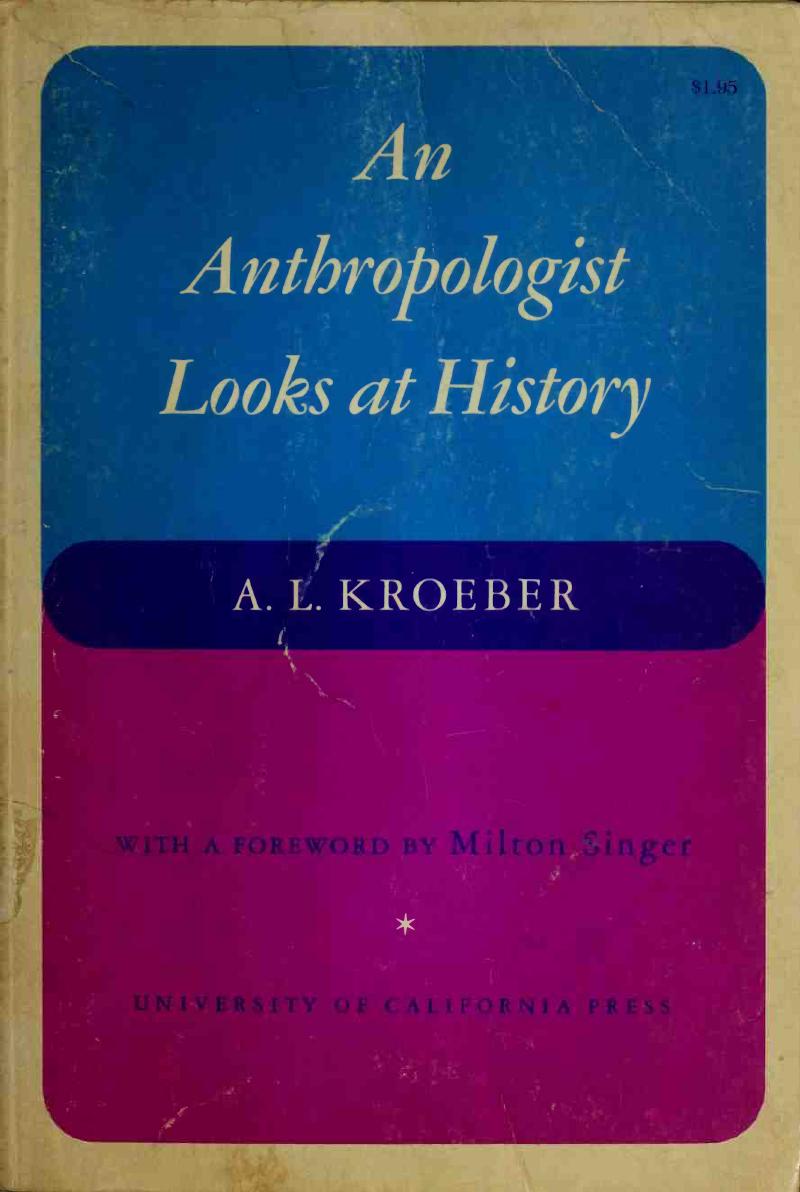 An Anthropologist Looks at History by Alfred L. Kroeber Milton Singer Theodora Kroeber