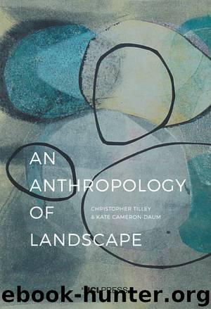 An Anthropology of Landscape by Professor Christopher Tilley Professor of Anthropology & Archaeology UCL