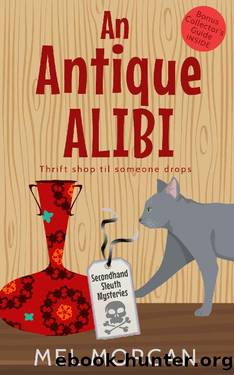 An Antique Alibi: A Thrift Shop Cozy Mystery (Secondhand Sleuth Mysteries Book 2) by Mel Morgan
