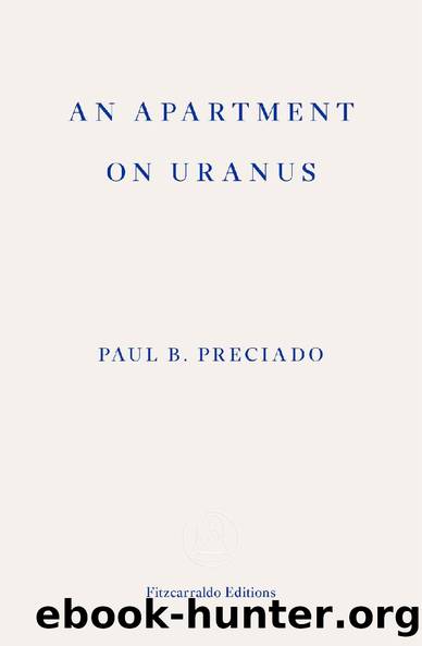 An Apartment on Uranus by Paul B. Preciado