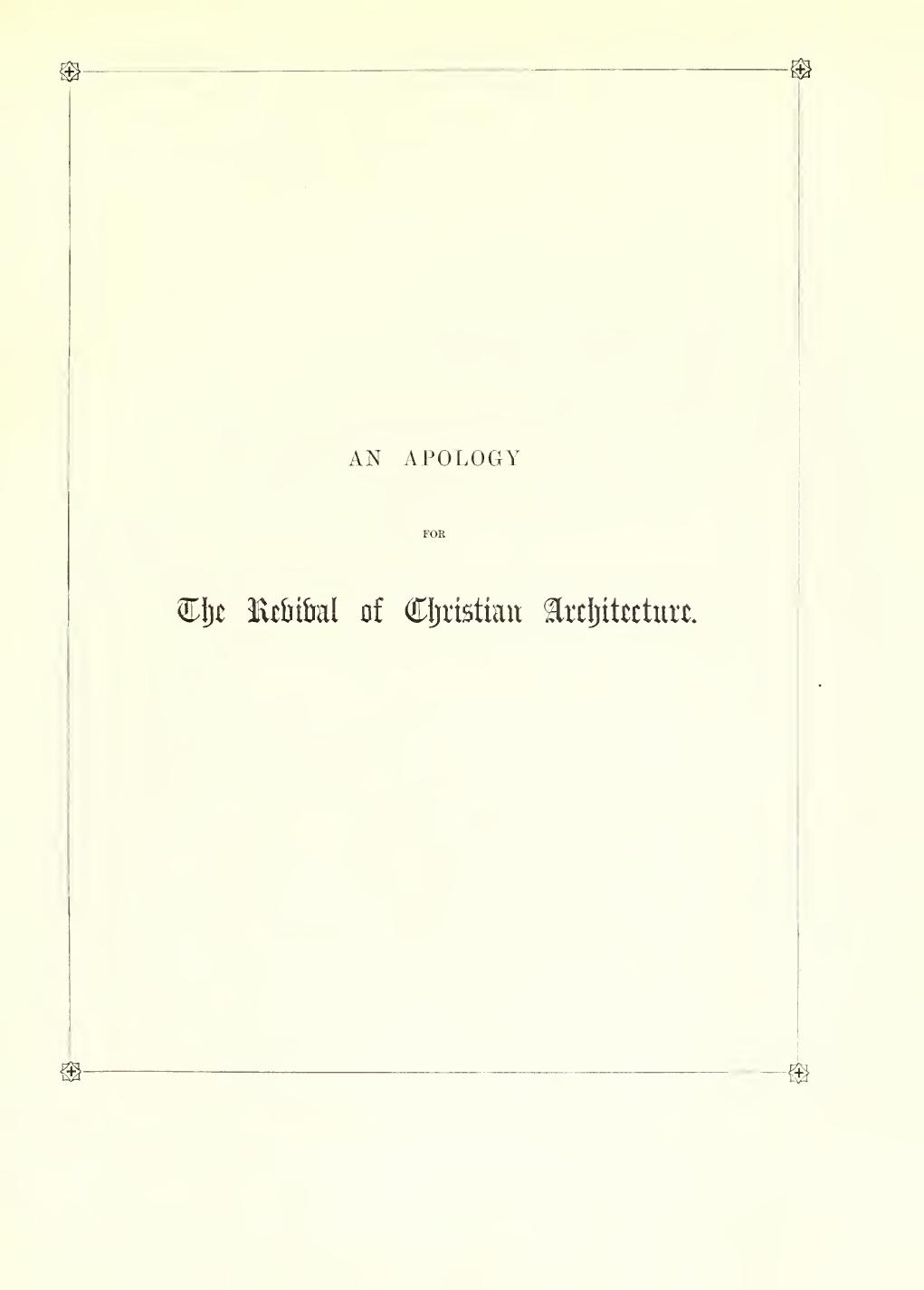 An Apology for the Revival of Christian Architecture in England by Augustus Welby Northmore Pugin