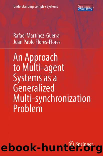 An Approach to Multi-agent Systems as a Generalized Multi-synchronization Problem by Rafael Martínez-Guerra & Juan Pablo Flores-Flores