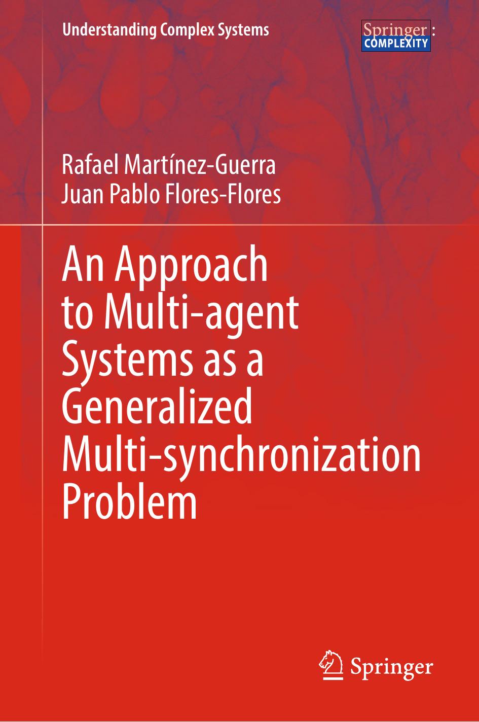 An Approach to Multi-agent Systems as a Generalized Multi-synchronization Problem by Rafael Martínez-Guerra Juan Pablo Flores-Flores