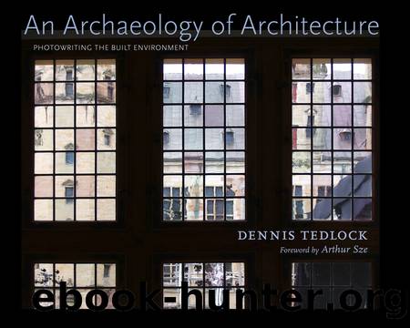 An Archaeology of Architecture by Tedlock Dennis;Sze Arthur;