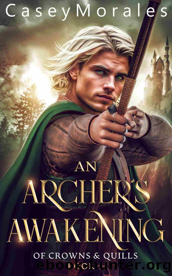 An Archer's Awakening: An epic mm fantasy romance adventure (Of Crowns & Quills Book 1) by Casey Morales