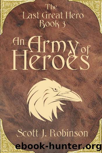 An Army of Heroes by Scott J. Robinson