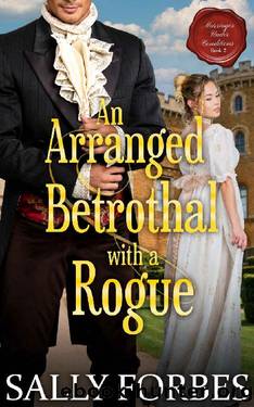 An Arranged Betrothal with a Roque: A Historical Regency Romance Novel by Sally Forbes