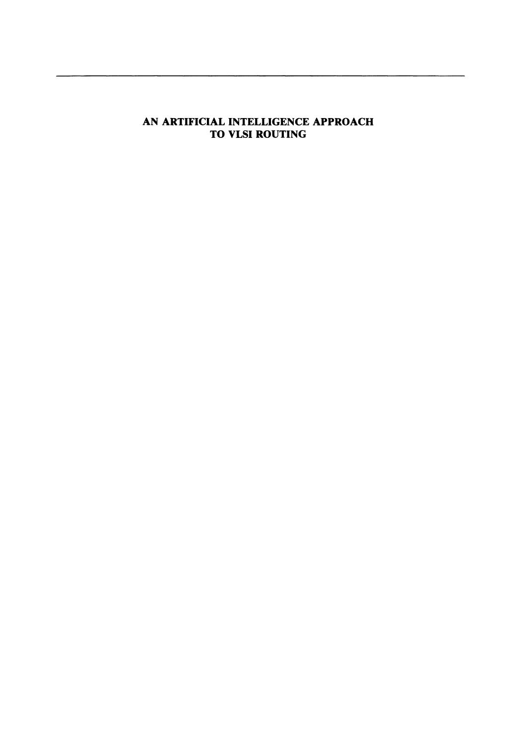 An Artificial Intelligence Approach to VLSI Routing by Rostam Joobbani (auth.)