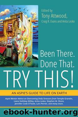 An Aspie's Guide to Life on Earth (Been There, Done That, Try This) by Tony Attwood