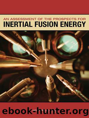 An Assessment of the Prospects for Inertial Fusion Energy by Committee on the Prospects for Inertial Confinement Fusion Energy Systems