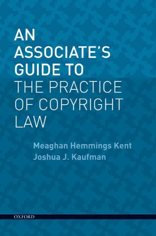 An Associate's Guide to the Practice of Copyright Law by Meaghan Hemmings Kent Joshua J Kaufman
