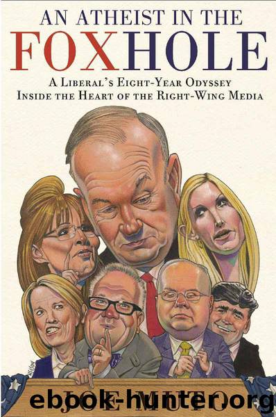 An Atheist in the FOXhole: A Liberal's Eight-Year Odyssey Inside the Heart of the Right-Wing Media by Joe Muto