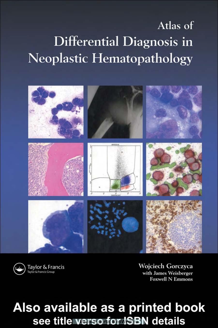 An Atlas of Differential Diagnosis in Neoplastic Hematopathology by Wojciech Gorczyca James Weisberger Foxwell Nathan Emmons