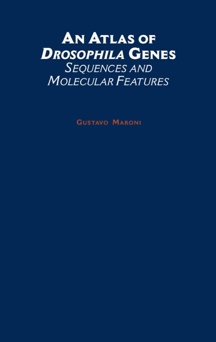 An Atlas of Drosophila Genes: Sequences and Molecular Features by Gustavo Maroni