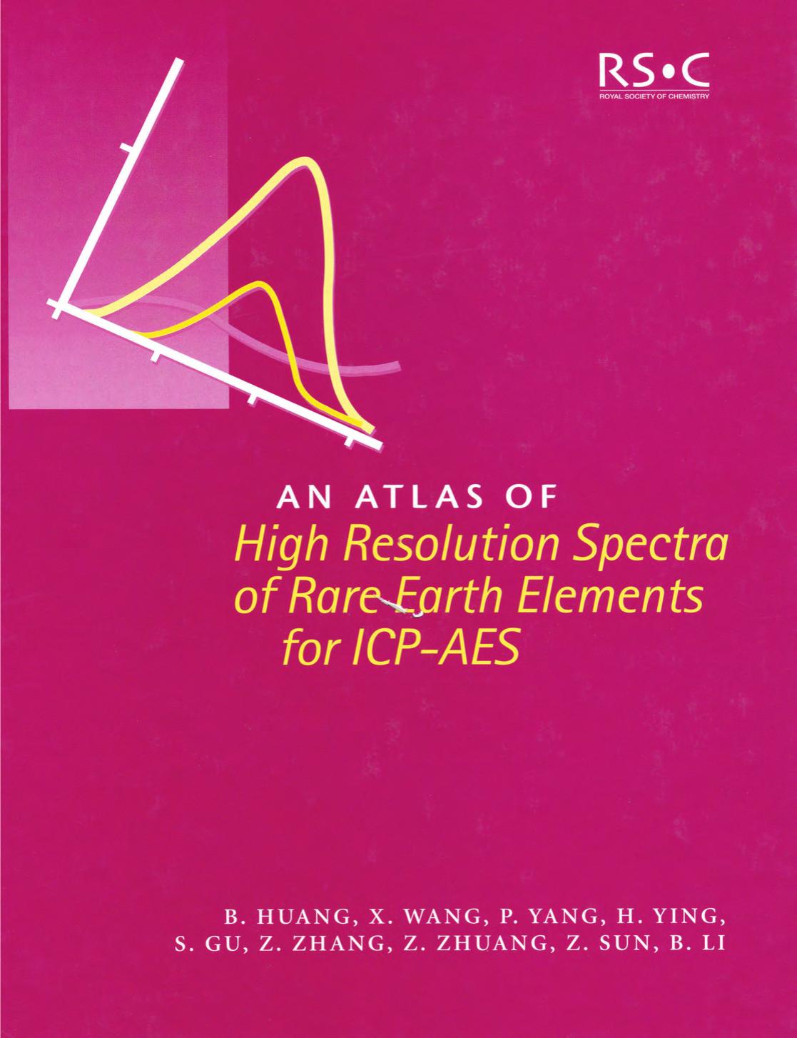 An Atlas of High Resolution Spectra of Rare Earth Elements for ICP-AES by B. Huang X. Wang P. Yang H. Ying S. Gu Z. Zhang Z. Zhuang G. Li