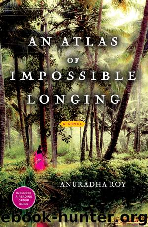 An Atlas of Impossible Longing by Anuradha Roy