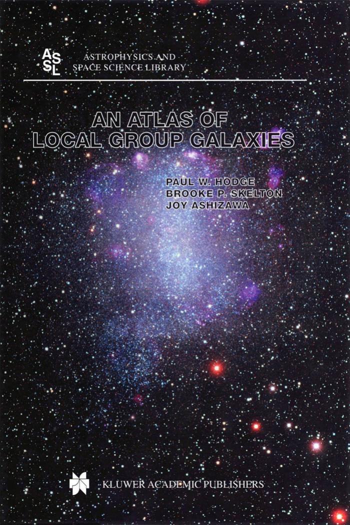 An Atlas of Local Group Galaxies (Astrophysics and Space Science Library) by Paul W. Hodge Brooke P. Skelton Joy Ashizawa