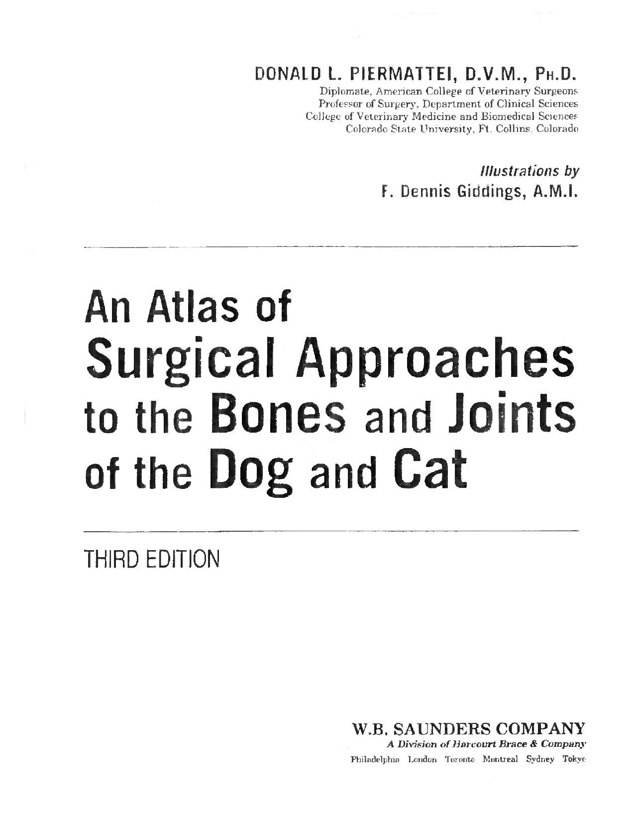 An Atlas of Surgical Approaches to the Bones and Joints of the Dog and Cat by Donald Piermattei Kenneth A. Johnson