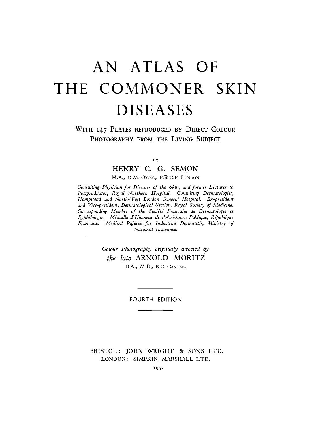 An Atlas of the Commoner Skin Diseases. With 147 Plates Reproduced by Direct Colour Photography from the Living Subject by Henry C. G. Semon (Auth.)
