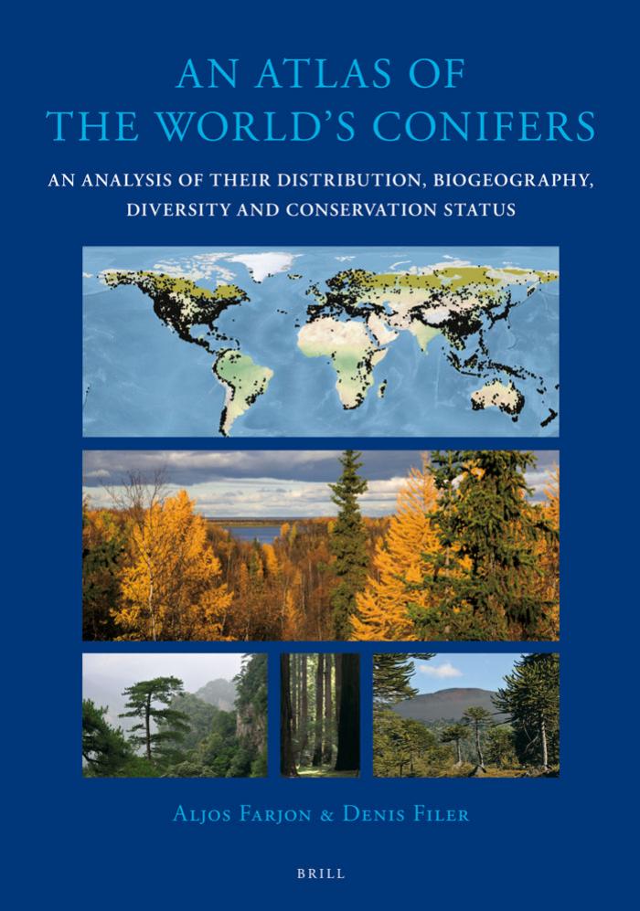 An Atlas of the World's Conifers: An Analysis of Their Distribution, Biogeography, Diversity, and Conservation Status by Aljos Farjon Denis Filer