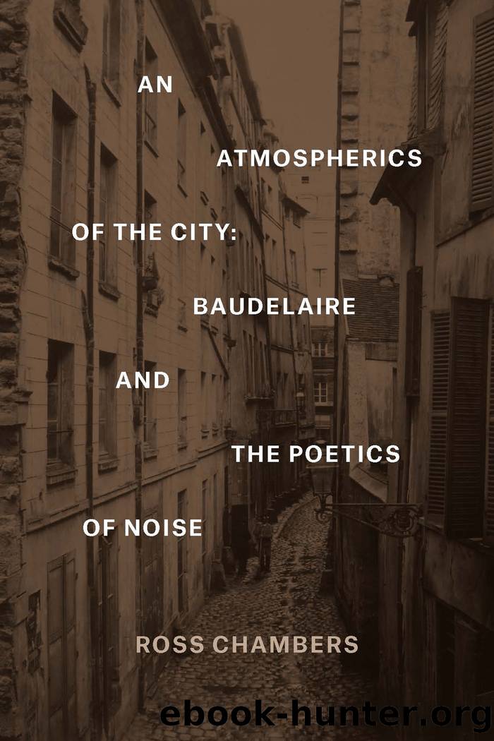 An Atmospherics of the City: Baudelaire and the Poetics of Noise by Ross Chambers