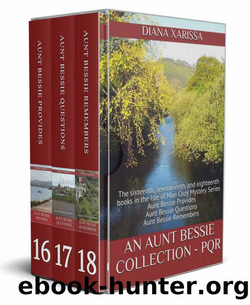 An Aunt Bessie Collection - PQR: The sixteenth, seventeenth, and eighteenth books in the Isle of Man Cozy Mystery Series by Xarissa Diana