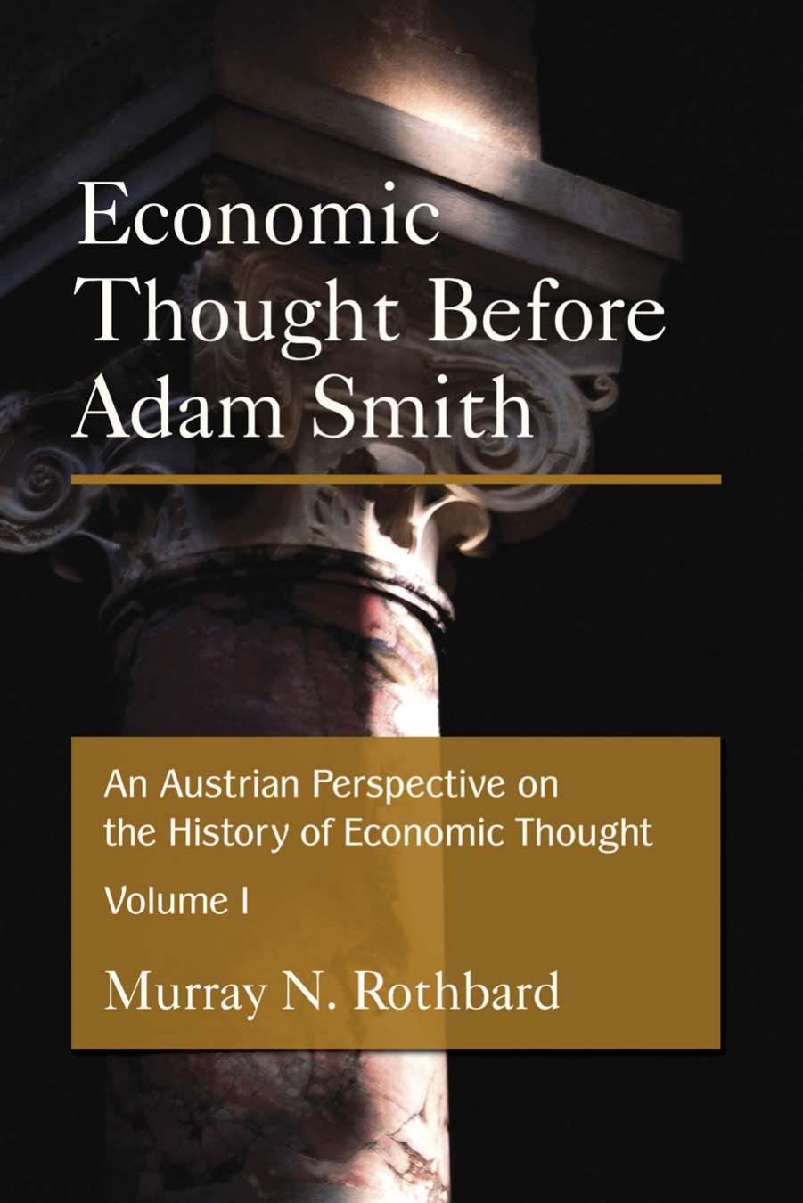 An Austrian perspective on the history of economic thought. Volume 1, Economic thought before Adam Smith; Volume 2 by Rothbard Murray Newton
