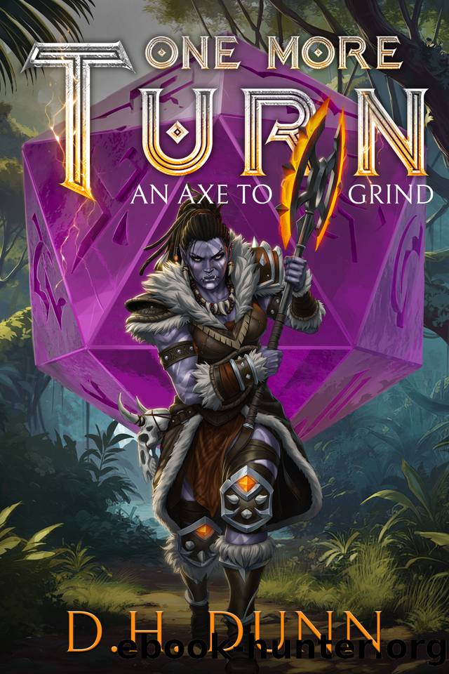 An Axe to Grind: A Turn-Based LitRPG Dungeon Adventure (One More Turn Book 2) by D.H. Dunn