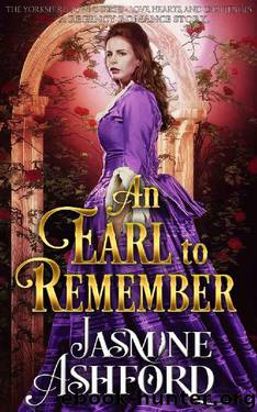An Earl To Remember_The Yorkshire Downs Series_Love, Hearts and Challenges_A Regency Romance Story by Jasmine Ashford