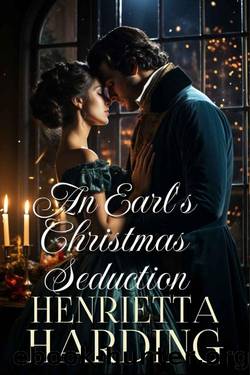 An Earl's Christmas Seduction: A Historical Regency Romance Novel by Henrietta Harding