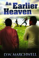 An Earlier Heaven by D.W. Marchwell