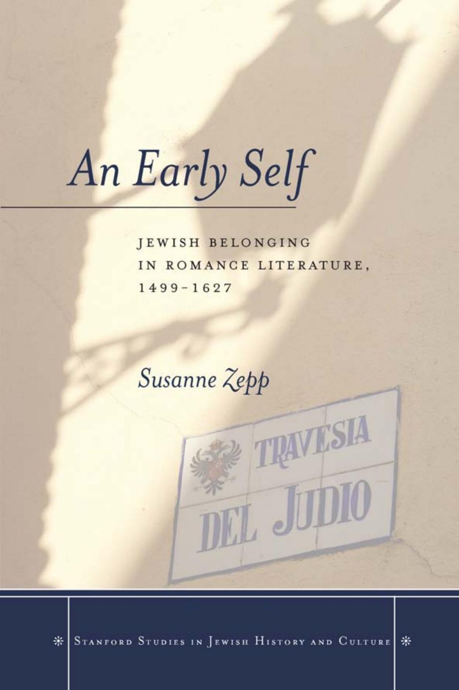 An Early Self: Jewish Belonging in Romance Literature, 1499-1627 by Susanne Zepp