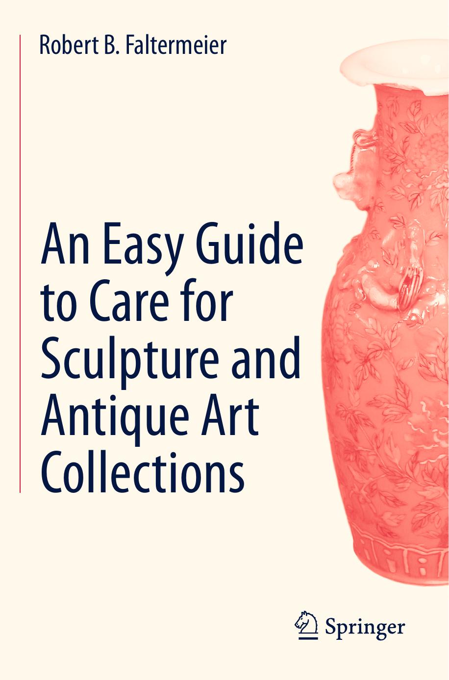 An Easy Guide to Care for Sculpture and Antique Art Collections (Repost) by Robert B. Faltermeier
